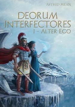Deorum Interfectores, tome 1 : Alter Ego par Astrid Man