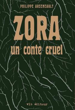 Zora, un conte cruel par Philippe Arseneault