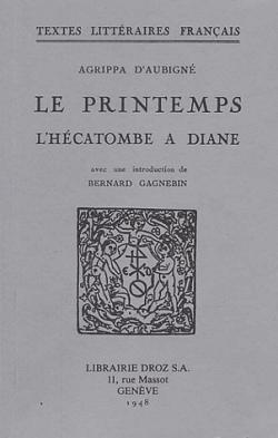 Le Printemps, l'Hcatombe  Diane et les Stances par Thodore Agrippa d' Aubign