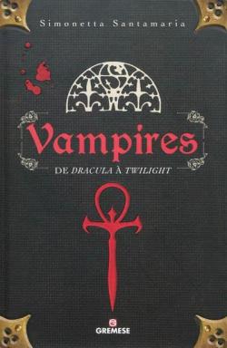 Vampires : De Dracula  Twilight par Simonetta Santamaria