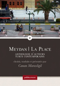 Meydan - La Place : Anthologie d'auteurs turcs contemporains, tome 2 par Canan Marasligil