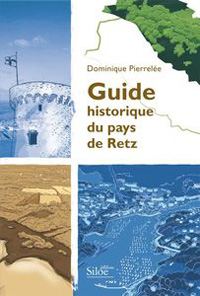 Guide historique du pays de Retz par Dominique Pierrele
