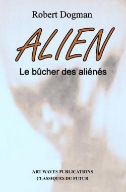 Alien : Le bcher des alins par Robert Dogman