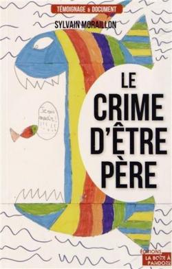 Le crime d'tre Pre par Sylvain Moraillon