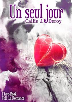 Un seul jour par Callie J. Deroy