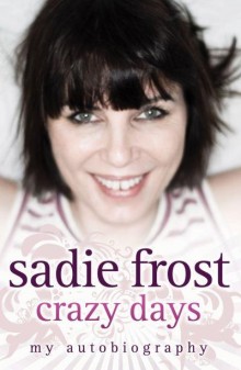 Crazy Days: My Autobiography par Sadie Frost