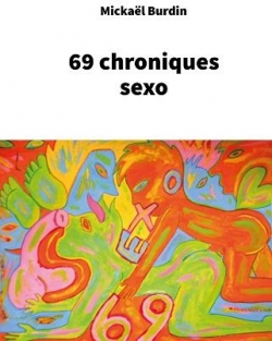 69 chroniques sexo par Mickal Burdin