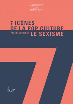 7 icnes de la pop culture pour comprendre le sexisme par Marie Donzel