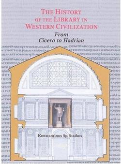 The History of the Library in Western Civilization: From Cicero to Hadrian par Andreas Stakos
