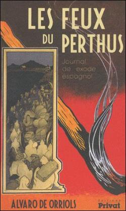 Les Feux du Perthus : Journal de l'exode espagnol par Alvaro de Orriols