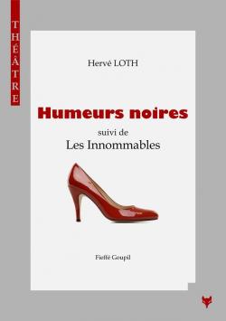 Humeurs noires suivi de Les Innommables par Herv Loth