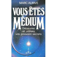 Vous tes mdium par Marc Aurive