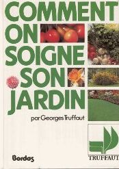 Comment on soigne son jardin par Georges Truffaut