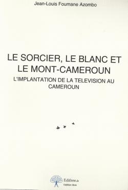 Le sorcier, le blanc et le Mont-Cameroun par Jean-Louis Foumane Azombo