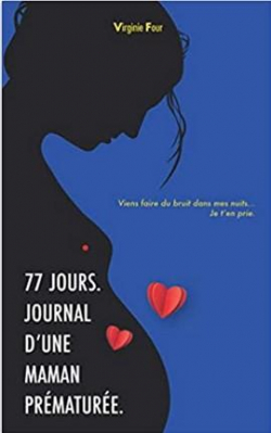 77 jours : Journal d'une maman prmature par Virginie Four