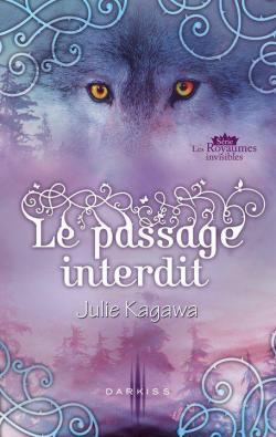 Les Royaumes invisibles, Tome 1.5 : Le Passage Interdit par Julie Kagawa
