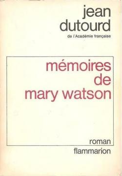Mmoires de Mary Watson par Jean Dutourd