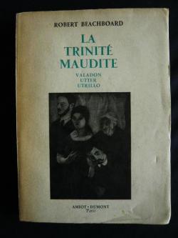 La trinit maudite - Valadon , Utter , Utrillo par Robert Beachboard