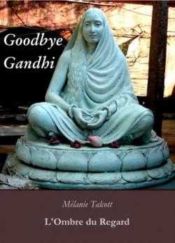 Goodbye Gandhi par Mlanie Talcott