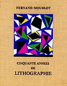 Cinquante annes de lithographie: hommage  Fernand Mourlot par Fernand Mourlot