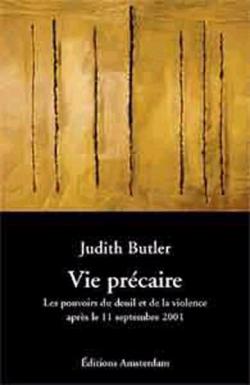 Vie prcaire - Les pouvoirs du deuil et de la violence aprs le 11 septembre 2001 par Judith P. Butler
