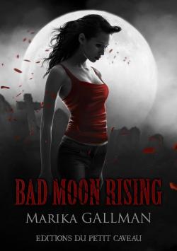 Bad Moon Rising, tome 4 : La Tristesse par Marika Gallman