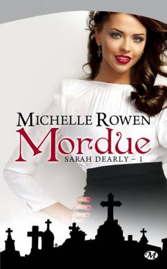 Sarah Dearly, tome 1 : Mordue  par Michelle Rowen
