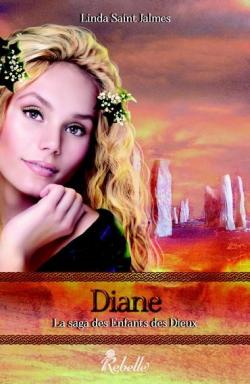 La saga des enfants des dieux, tome 4 : Diane par Linda Saint Jalmes