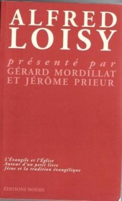 ALFRED LOISY prsent par Grard Mordillat et Jrme Prieur par Alfred Loisy