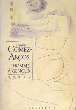 L'homme  genoux par Agustin Gomez-Arcos