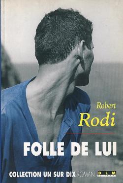 Folle de lui par Robert Rodi