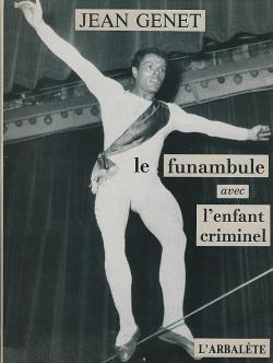 Le funambule - L'enfant criminel par Jean Genet