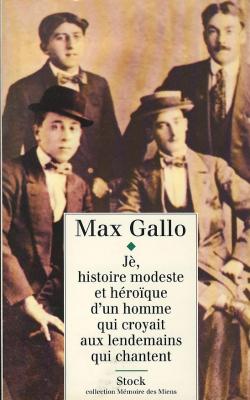 J, histoire modeste et hroque d'un homme qui croyait aux lendemains qui chantent par Max Gallo
