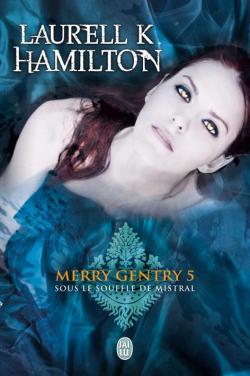 Merry Gentry, tome 5 : Sous le souffle de Mistral par Laurell K. Hamilton