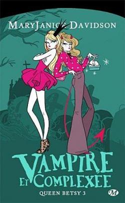 Queen Betsy, tome 3 : Vampire et complexe par Mary Janice Davidson