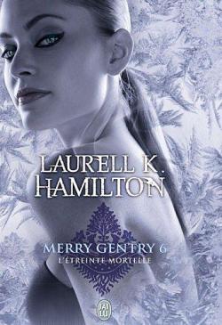 Merry Gentry, tome 6 : L'treinte mortelle par Laurell K. Hamilton