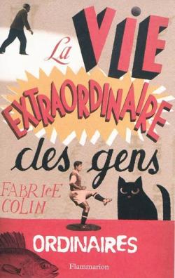 La Vie extraordinaire des gens ordinaires par Fabrice Colin