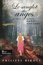 Le sanglot des anges, tome 2 : Le tueur de la belle au bois dormant par Philippe Riboty