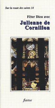 Sur la route des saints, tome 14 : Fter Dieu avec Julienne de Cornilon par Editions Fidlit