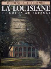 La Louisiane : du coton au ptrole par Jacqueline Denuzire