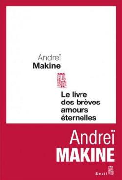 Le livre des brves amours ternelles par Andre Makine