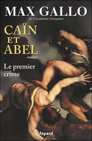 Can et Abel : Le premier crime par Max Gallo
