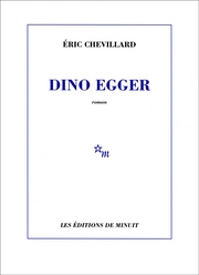 Dino Egger par ric Chevillard