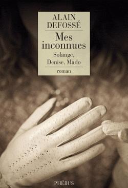 Mes inconnues, Solange, Denise, Mado par Alain Defoss