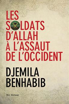 Les soldats d'Allah  l'assaut de l'Occident par Djemila Benhabib