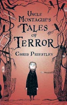 Uncle Montague's tales of terror par Chris Priestley