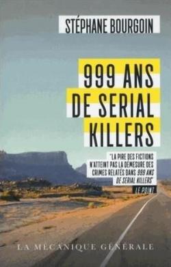 999 ans de serial killers par Stphane Bourgoin