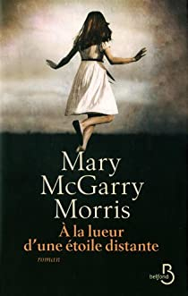 A la lueur d'une toile distante par Mary McGarry Morris