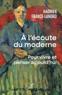 A l'coute du moderne : Pour vivre et penser aujourd'hui par Hadrien France-Lanord