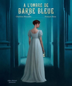 A l'ombre de Barbe Bleue par Charlotte Moundlic